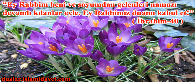 Resimli Dua – “Ey Rabbim Beni Ve Soyumdan Gelenleri Namazı Devamlı… aaaaaaaaaa