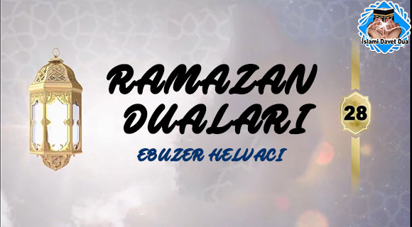 Ramazan Ayı 28. Gün Duası