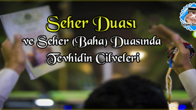 Seher Duası ve Seher (Baha) Duasında Tevhidin Cilveleri