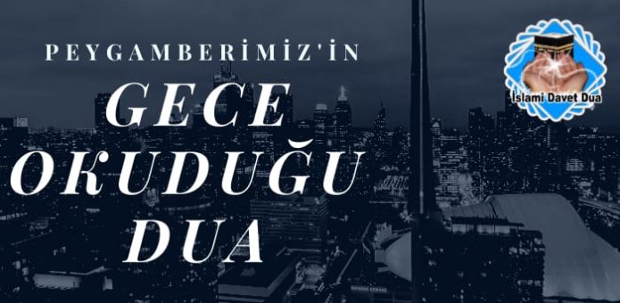 Peygamberimizin Gece Okuduğu Dua