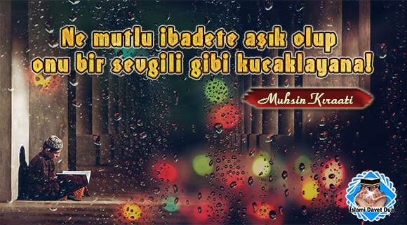 Ne Mutlu İbadete Aşık Olup Onu Bir Sevgili Gibi...