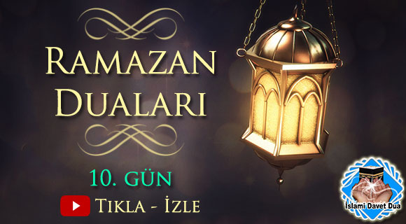 Günlük Ramazan Ayı Duaları - 10. Gün Duası