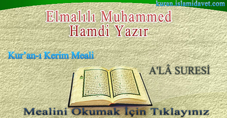 87-A'LA SURESİ ELMALILI HAMDİ YAZIR MEALİ 1-Kuranı Kerim Oku,Dinle,İzle,Görüntülü Hatim Seti 87-A'LA SURESİ ELMALILI HAMDİ YAZIR MEALİ 1