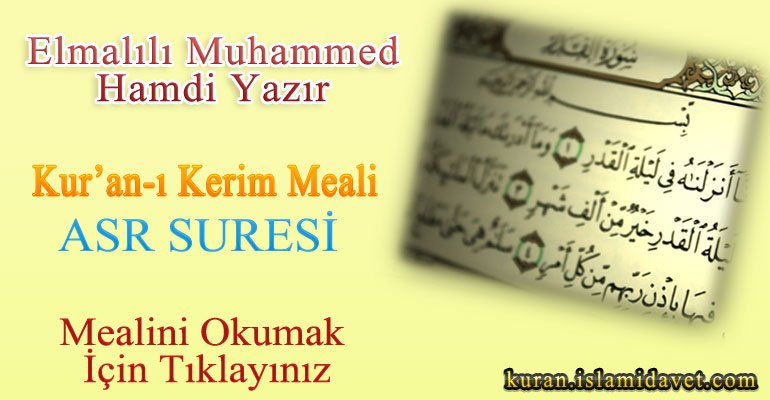 103-ASR SURESİ ELMALILI HAMDİ YAZIR MEALİ 1-Kuranı Kerim Oku,Dinle,İzle,Görüntülü Hatim Seti 103-ASR SURESİ ELMALILI HAMDİ YAZIR MEALİ 1