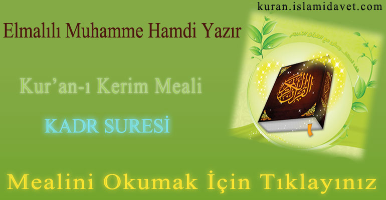 97-KADİR SURESİ ELMALILI HAMDİ YAZIR MEALİ 1-Kuranı Kerim Oku,Dinle,İzle,Görüntülü Hatim Seti 97-KADİR SURESİ ELMALILI HAMDİ YAZIR MEALİ 1
