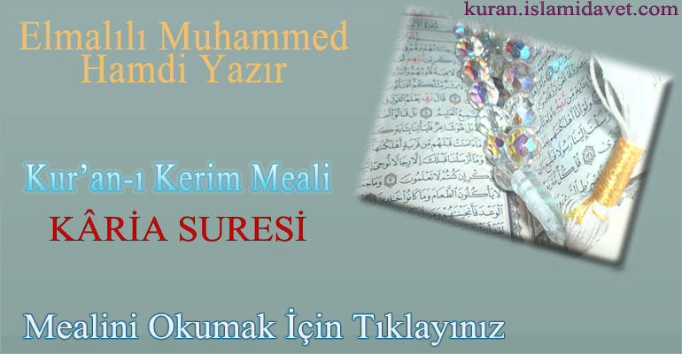 101-KAARİA SURESİ ELMALILI HAMDİ YAZIR MEALİ 1