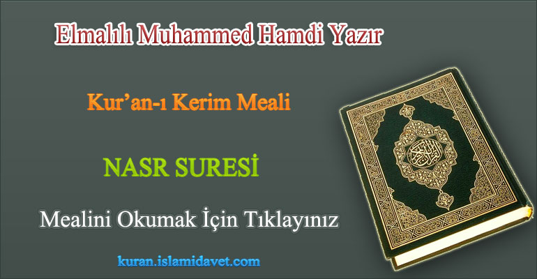 110-NASR SURESİ ELMALILI HAMDİ YAZIR MEALİ 1-Kuranı Kerim Oku,Dinle,İzle,Görüntülü Hatim Seti 110-NASR SURESİ ELMALILI HAMDİ YAZIR MEALİ 1