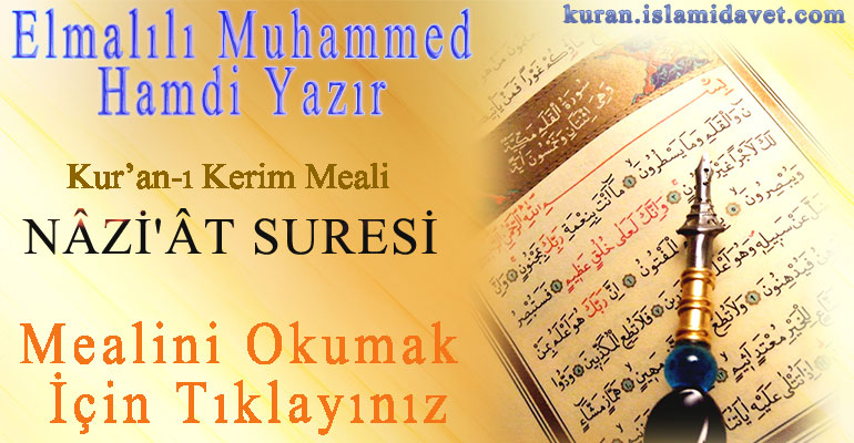 79-NAZİAT SURESİ ELMALILI HAMDİ YAZIR MEALİ 1-Kuranı Kerim Oku,Dinle,İzle,Görüntülü Hatim Seti 79-NAZİAT SURESİ ELMALILI HAMDİ YAZIR MEALİ 1