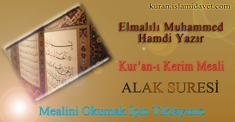 96-ALAK SURESİ ELMALILI HAMDİ YAZIR MEALİ 1-Kuranı Kerim Oku,Dinle,İzle,Görüntülü Hatim Seti 96-ALAK SURESİ ELMALILI HAMDİ YAZIR MEALİ 1