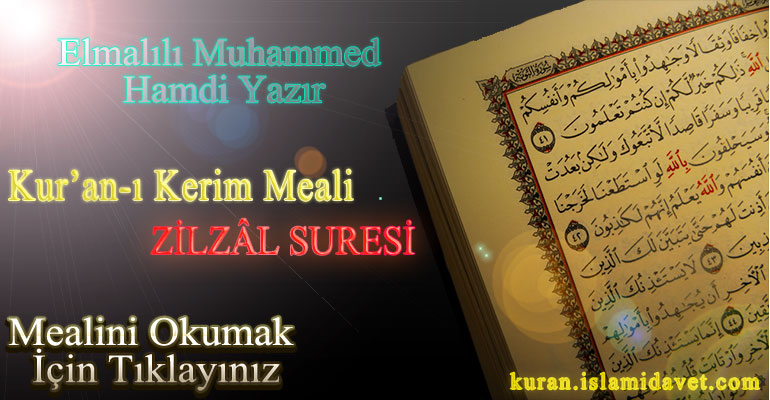 99-ZİLZAL SURESİ ELMALILI HAMDİ YAZIR MEALİ 1-Kuranı Kerim Oku,Dinle,İzle,Görüntülü Hatim Seti 99-ZİLZAL SURESİ ELMALILI HAMDİ YAZIR MEALİ 1