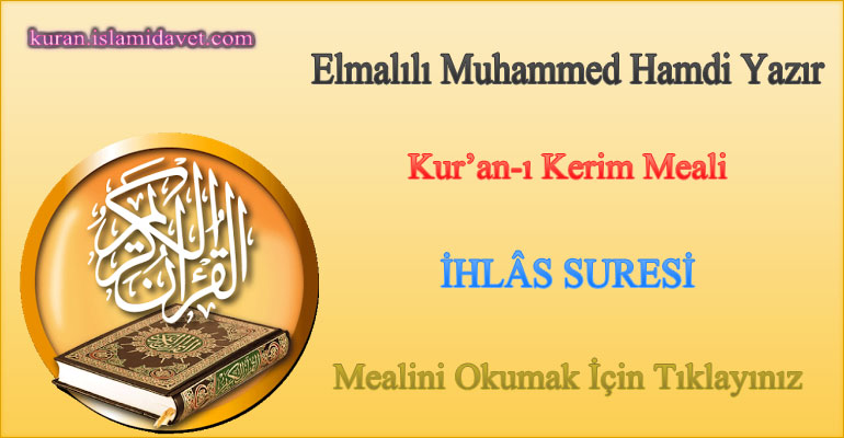 112-İHLAS SURESİ ELMALILI HAMDİ YAZIR MEALİ 1-Kuranı Kerim Oku,Dinle,İzle,Görüntülü Hatim Seti 112-İHLAS SURESİ ELMALILI HAMDİ YAZIR MEALİ 1