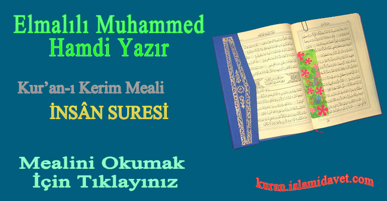 76-İNSAN SURESİ ELMALILI HAMDİ YAZIR MEALİ 1-Kuranı Kerim Oku,Dinle,İzle,Görüntülü Hatim Seti 76-İNSAN SURESİ ELMALILI HAMDİ YAZIR MEALİ 1