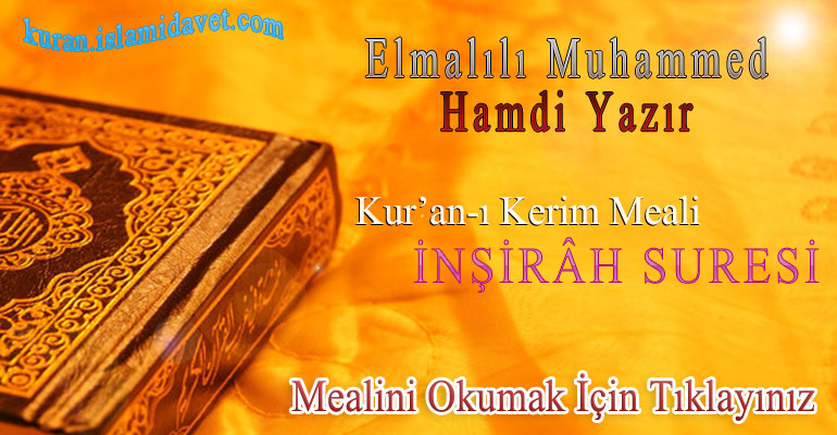 94-İNŞİRAH SURESİ ELMALILI HAMDİ YAZIR MEALİ 1-Kuranı Kerim Oku,Dinle,İzle,Görüntülü Hatim Seti 94-İNŞİRAH SURESİ ELMALILI HAMDİ YAZIR MEALİ 1