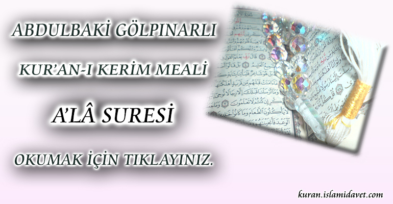 87-A'LÂ SURESİ ABDULBAKİ GÖLPINARLI MEALİ 1-Kuranı Kerim Oku,Dinle,İzle,Görüntülü Hatim Seti 87-A'LÂ SURESİ ABDULBAKİ GÖLPINARLI MEALİ 1