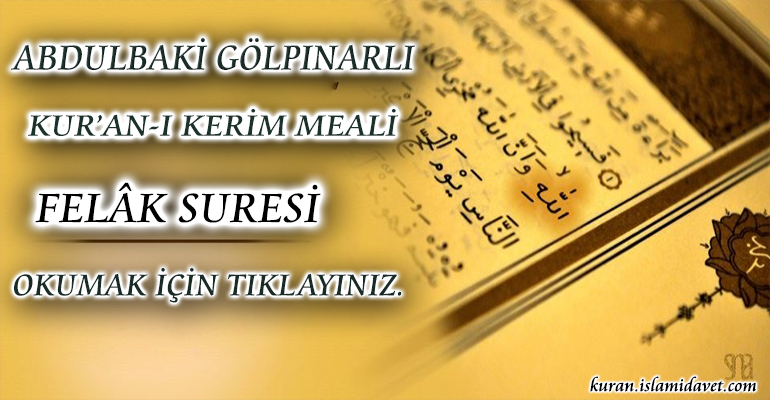 113-FELAK SURESİ ABDULBAKİ GÖLPINARLI MEALİ 1-Kuranı Kerim Oku,Dinle,İzle,Görüntülü Hatim Seti 113-FELAK SURESİ ABDULBAKİ GÖLPINARLI MEALİ 1