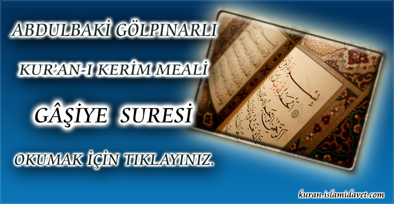 88-GÂŞİYE SURESİ ABDULBAKİ GÖLPINARLI MEALİ 1-Kuranı Kerim Oku,Dinle,İzle,Görüntülü Hatim Seti 88-GÂŞİYE SURESİ ABDULBAKİ GÖLPINARLI MEALİ 1