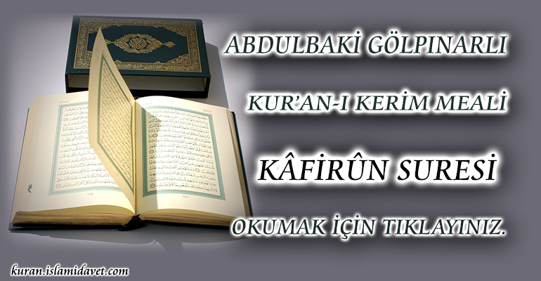 109-KAFİRUN SURESİ ABDULBAKİ GÖLPINARLI MEALİ 1-Kuranı Kerim Oku,Dinle,İzle,Görüntülü Hatim Seti 109-KAFİRUN SURESİ ABDULBAKİ GÖLPINARLI MEALİ 1