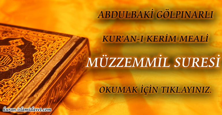 73-MUZZAMMİL SURESİ ABDULBAKİ GÖLPINARLI MEALİ 1-Kuranı Kerim Oku,Dinle,İzle,Görüntülü Hatim Seti 73-MUZZAMMİL SURESİ ABDULBAKİ GÖLPINARLI MEALİ 1