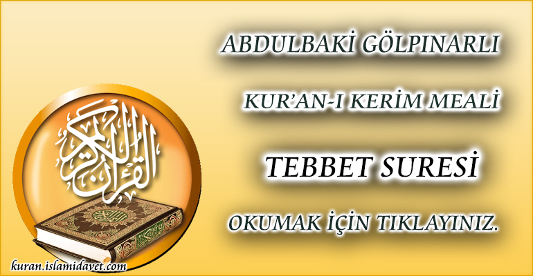 111-TEBBET SURESİ ABDULBAKİ GÖLPINARLI MEALİ 1-Kuranı Kerim Oku,Dinle,İzle,Görüntülü Hatim Seti 111-TEBBET SURESİ ABDULBAKİ GÖLPINARLI MEALİ 1