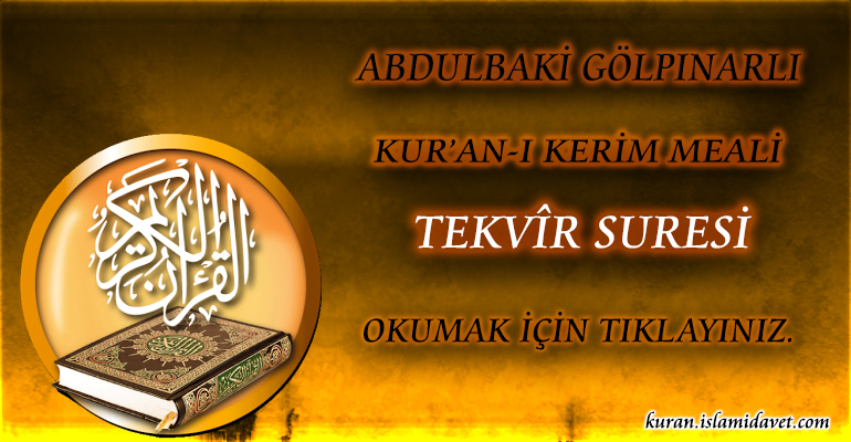 81-TEKVİR SURESİ ABDULBAKİ GÖLPINARLI MEALİ 1-Kuranı Kerim Oku,Dinle,İzle,Görüntülü Hatim Seti 81-TEKVİR SURESİ ABDULBAKİ GÖLPINARLI MEALİ 1