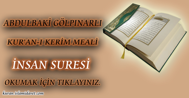 76-DEHR SURESİ ABDULBAKİ GÖLPINARLI MEALİ 1-Kuranı Kerim Oku,Dinle,İzle,Görüntülü Hatim Seti 76-DEHR SURESİ ABDULBAKİ GÖLPINARLI MEALİ 1