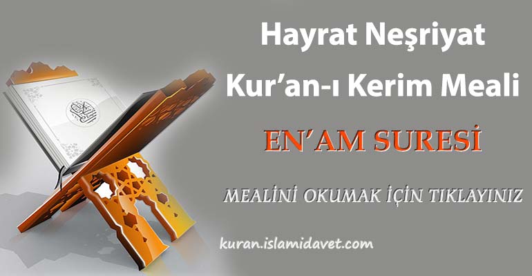 6-En'âm Suresi Hayrat Vakfı Yayınları Meali 1-Kuranı Kerim Oku,Dinle,İzle,Görüntülü Hatim Seti 6-En'âm Suresi Hayrat Vakfı Yayınları Meali 1