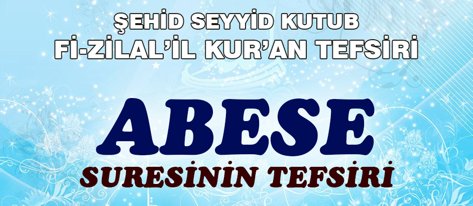 Abese Suresinin Tefsiri - Fizilal'il Kur'an - Seyyid Kutub 1