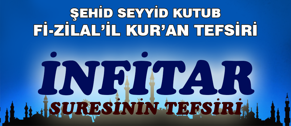 Infitar Suresinin Tefsiri - Fizilal'il Kur'an - Seyyid Kutub 1