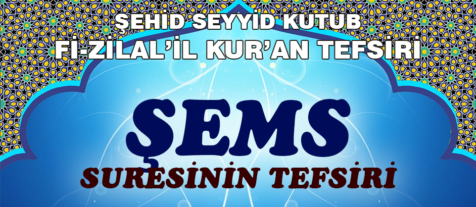 Sems Suresinin Tefsiri - Fizilal'il Kur'an - Seyyid Kutub 1