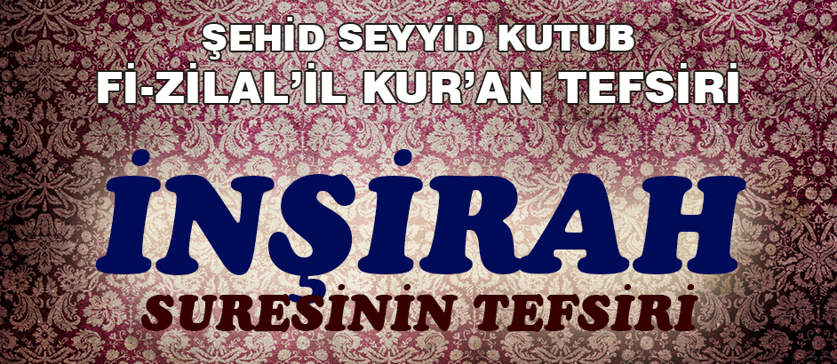 Insirah	Suresinin Tefsiri - Fizilal'il Kur'an - Seyyid Kutub 1