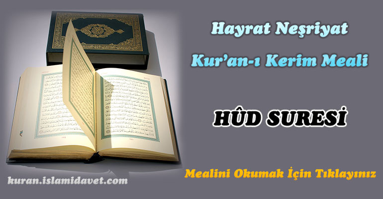 11-Hûd Suresi Hayrat Vakfı Yayınları Meali 1-Kuranı Kerim Oku,Dinle,İzle,Görüntülü Hatim Seti 11-Hûd Suresi Hayrat Vakfı Yayınları Meali 1