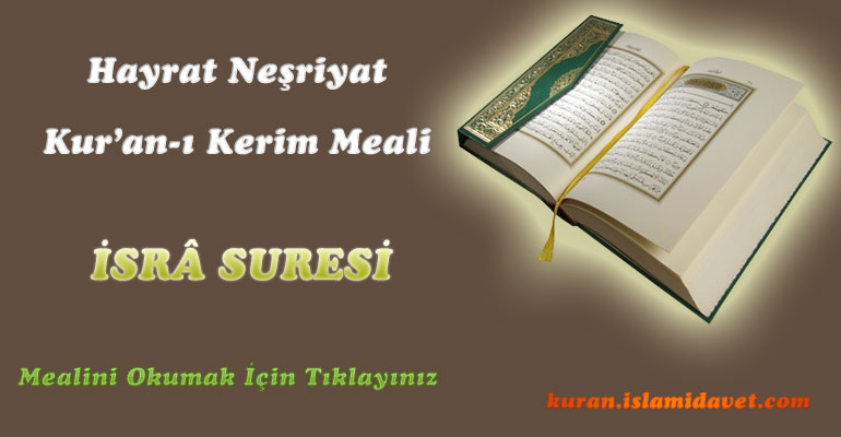 17-İsrâ Suresi Hayrat Vakfı Yayınları Meali 1-Kuranı Kerim Oku,Dinle,İzle,Görüntülü Hatim Seti 17-İsrâ Suresi Hayrat Vakfı Yayınları Meali 1