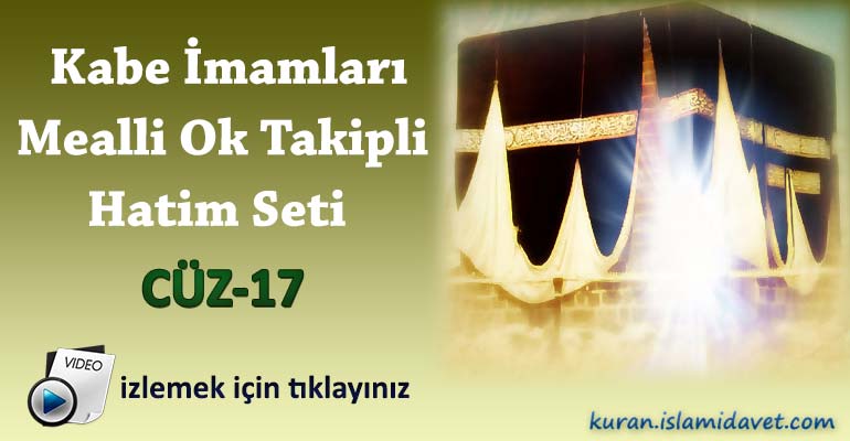 Kabe İmamları Ok Takipli Mealli Hatim 17.Cüz 17