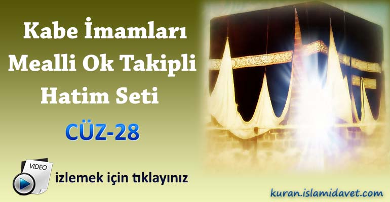 Kabe İmamları Ok Takipli Mealli Hatim 28.Cüz 28