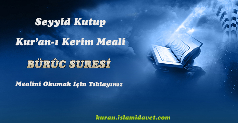 Büruc Suresi Meali – Seyyid Kutup 1-Kuranı Kerim Oku,Dinle,İzle,Görüntülü Hatim Seti Büruc Suresi Meali – Seyyid Kutup 1