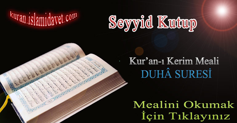 Duha Suresi Meali – Seyyid Kutup 1-Kuranı Kerim Oku,Dinle,İzle,Görüntülü Hatim Seti Duha Suresi Meali – Seyyid Kutup 1