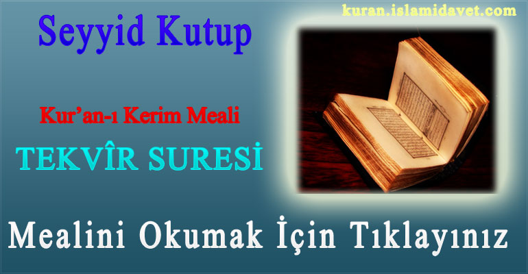 Tekvir Suresi Meali – Seyyid Kutup 1-Kuranı Kerim Oku,Dinle,İzle,Görüntülü Hatim Seti Tekvir Suresi Meali – Seyyid Kutup 1
