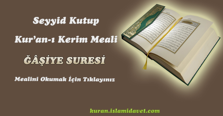 Ğaşiye Suresi Meali – Seyyid Kutup 1