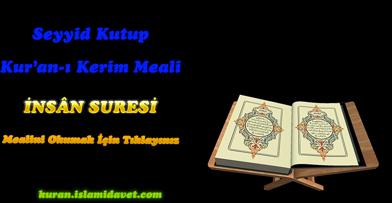 İnsan Suresi Meali – Seyyid Kutup 1