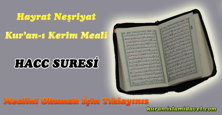 22-Hacc Suresi Hayrat Vakfı Yayınları Meali 1-Kuranı Kerim Oku,Dinle,İzle,Görüntülü Hatim Seti 22-Hacc Suresi Hayrat Vakfı Yayınları Meali 1