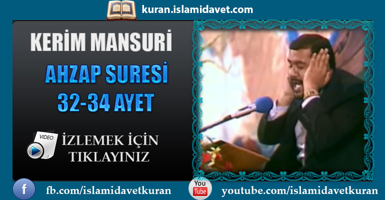 Kerim Mansuri Ahzab Suresi 32-34 Ayetler 23-Kuranı Kerim Oku,Dinle,İzle,Görüntülü Hatim Seti Kerim Mansuri Ahzab Suresi 32-34 Ayetler 23