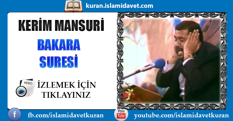 Kerim Mansuri Bakara 21-25 .Ayetler Suresi 10-Kuranı Kerim Oku,Dinle,İzle,Görüntülü Hatim Seti Kerim Mansuri Bakara 21-25 .Ayetler Suresi 10