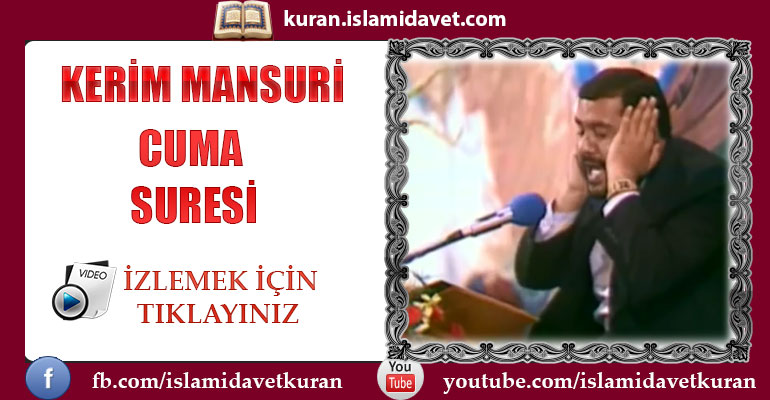 Kerim Mansuri Cuma Suresi 11-Kuranı Kerim Oku,Dinle,İzle,Görüntülü Hatim Seti Kerim Mansuri Cuma Suresi 11