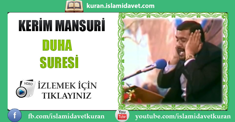 Kerim Mansuri Duha Suresi 9-Kuranı Kerim Oku,Dinle,İzle,Görüntülü Hatim Seti Kerim Mansuri Duha Suresi 9