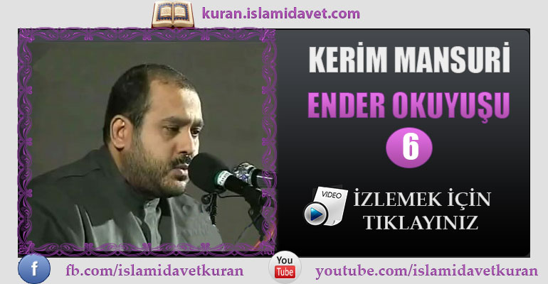 Kerim Mansuri Ender Okuyuşu 6 28-Kuranı Kerim Oku,Dinle,İzle,Görüntülü Hatim Seti Kerim Mansuri Ender Okuyuşu 6 28