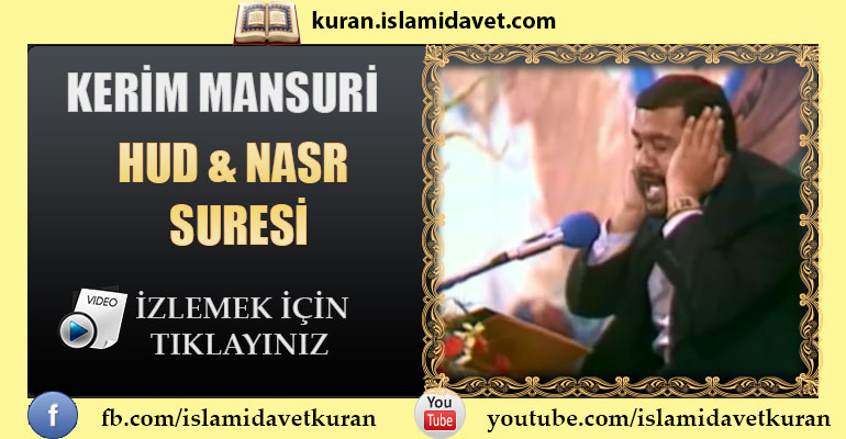 Kerim Mansuri Hud&Nasr Suresi 7-Kuranı Kerim Oku,Dinle,İzle,Görüntülü Hatim Seti Kerim Mansuri Hud&Nasr Suresi 7