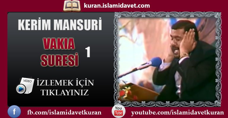 Kerim Mansuri Vakıa Suresi 1 17-Kuranı Kerim Oku,Dinle,İzle,Görüntülü Hatim Seti Kerim Mansuri Vakıa Suresi 1 17