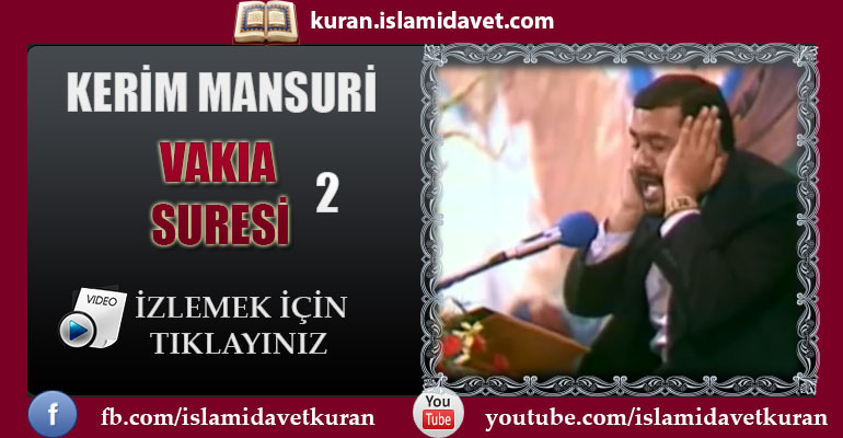 Kerim Mansuri Vakıa Suresi 2 16-Kuranı Kerim Oku,Dinle,İzle,Görüntülü Hatim Seti Kerim Mansuri Vakıa Suresi 2 16