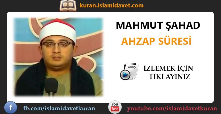 Mahmut Şahad Ahzap Suresi 45-48 Ayetler 15-Kuranı Kerim Oku,Dinle,İzle,Görüntülü Hatim Seti Mahmut Şahad Ahzap Suresi 45-48 Ayetler 15