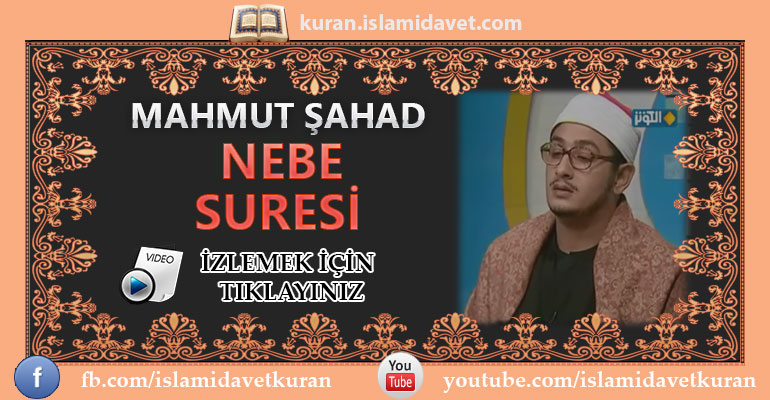Mahmut Şahad Nebe Suresi 7-Kuranı Kerim Oku,Dinle,İzle,Görüntülü Hatim Seti Mahmut Şahad Nebe Suresi 7